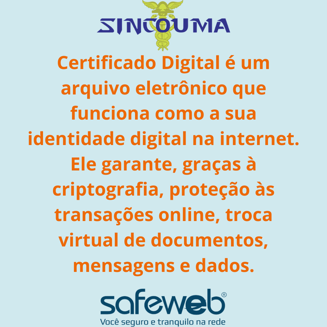 Certificado Digital é um arquivo eletrônico que funciona como a sua identidade digital na internet. Ele garante, graças à criptografia, proteção às transações online, troca virtual de documentos, mensagens e dado.png